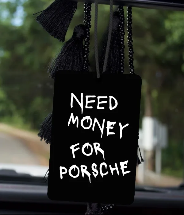 Automobilio kvapukas „Need money for Porsche“